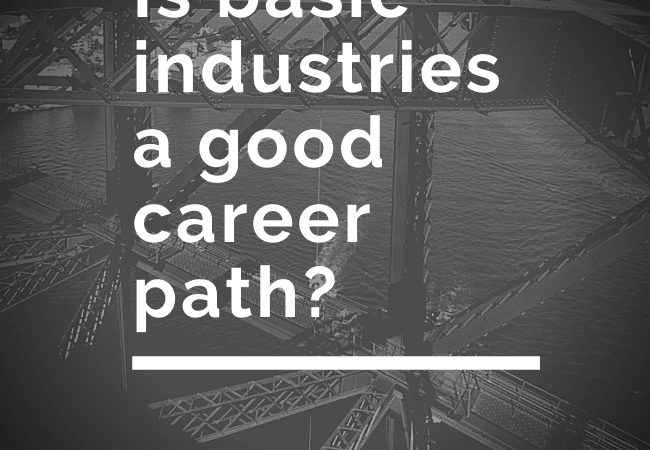 Is basic industries a good career path?
