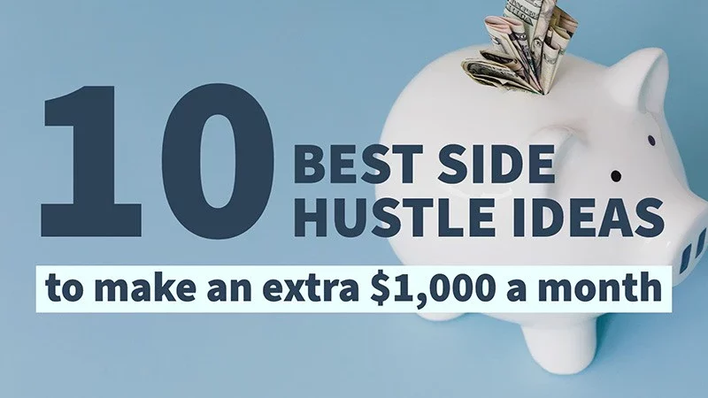10 BEST SIDE HUSTLE IDEAS TO MAKE AN EXTRA $1,000 A MONTH