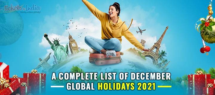 Global December holidays 2021 are all about merry-makings and merrier happenings!